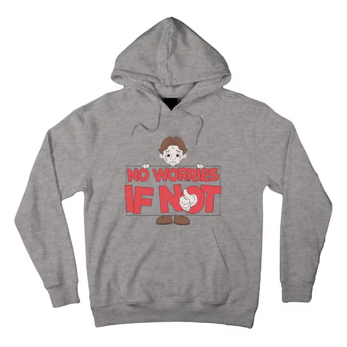 No Worries If Not Sad Tall Hoodie