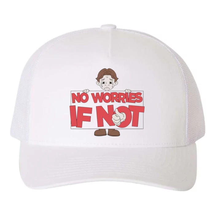 No Worries If Not Sad Yupoong Adult 5-Panel Trucker Hat