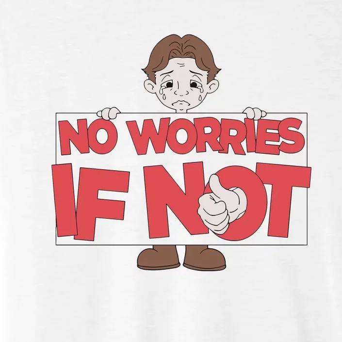 No Worries If Not Sad ChromaSoft Performance T-Shirt