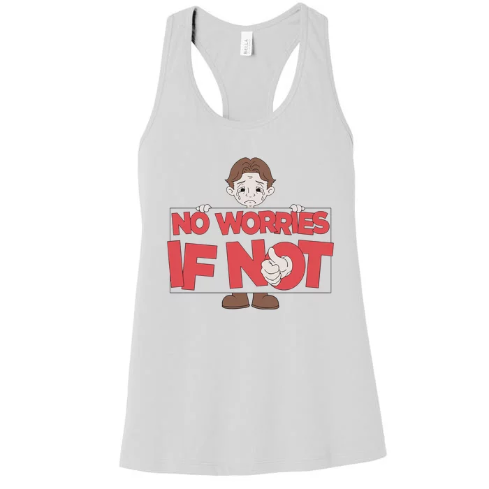 No Worries If Not Sad Women's Racerback Tank