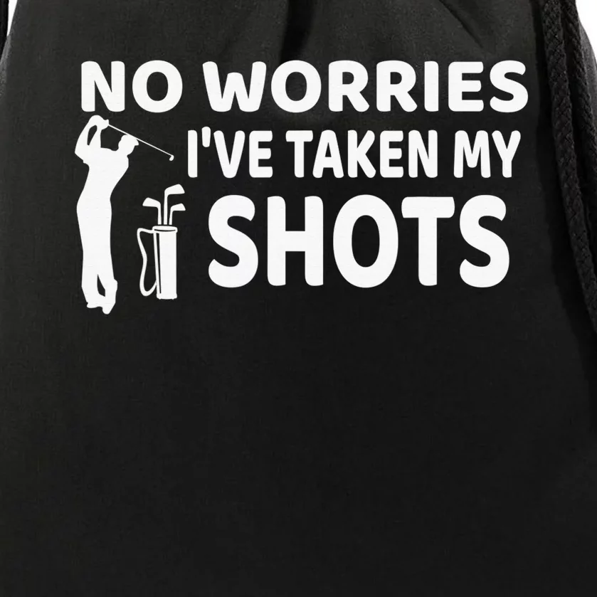 No Worries I’ve Taken My Shots Saying Funny Golf Player Drawstring Bag