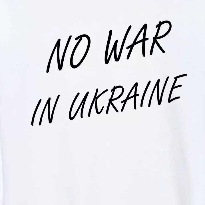 No War In Ukraine I Stand For Ukraine Garment-Dyed Sweatshirt