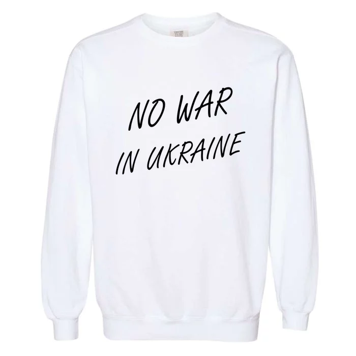 No War In Ukraine I Stand For Ukraine Garment-Dyed Sweatshirt