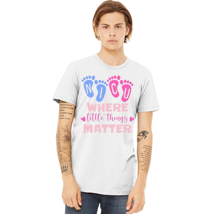 NICU Where Little Things Matter Premium T-Shirt