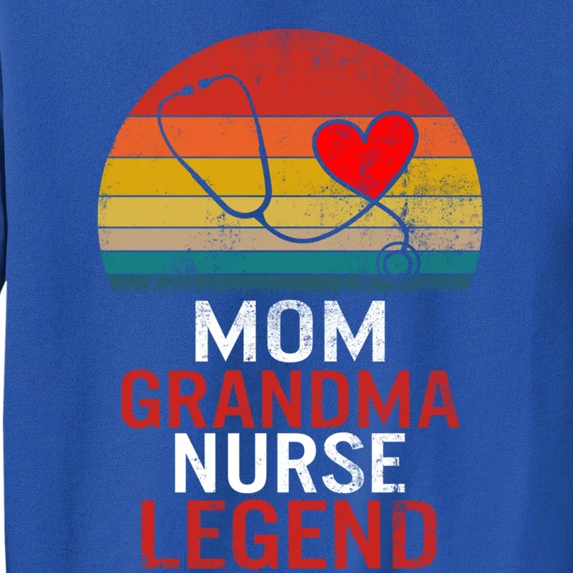 Nurses Week Mom Grandma Nurse Legend Mothers Day Retiret Gift Tall Sweatshirt