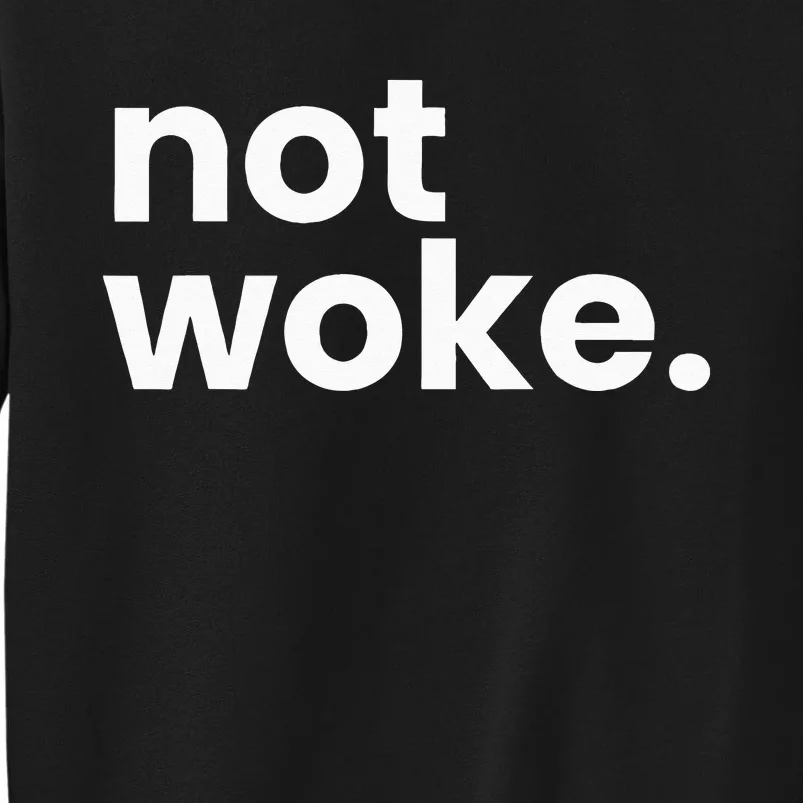 Not Woke Movement Anti Woke Definition and Meaning of Woke Tall Sweatshirt