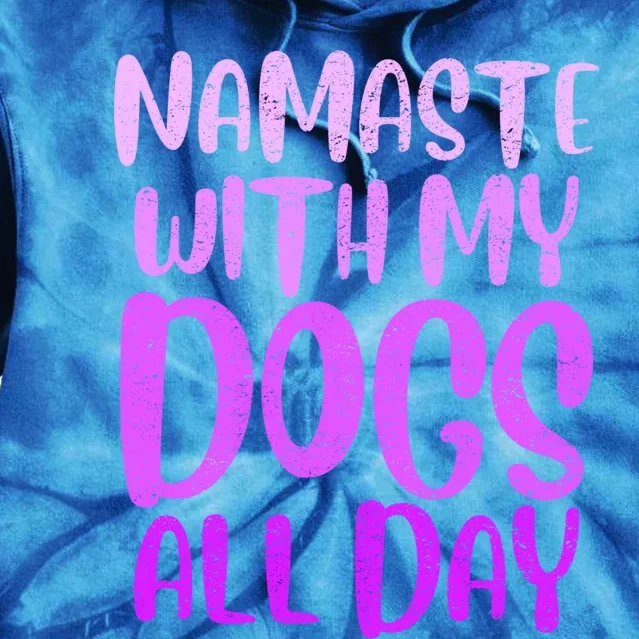 Namaste With My Dog All Day Dog Lovers Gift Tie Dye Hoodie