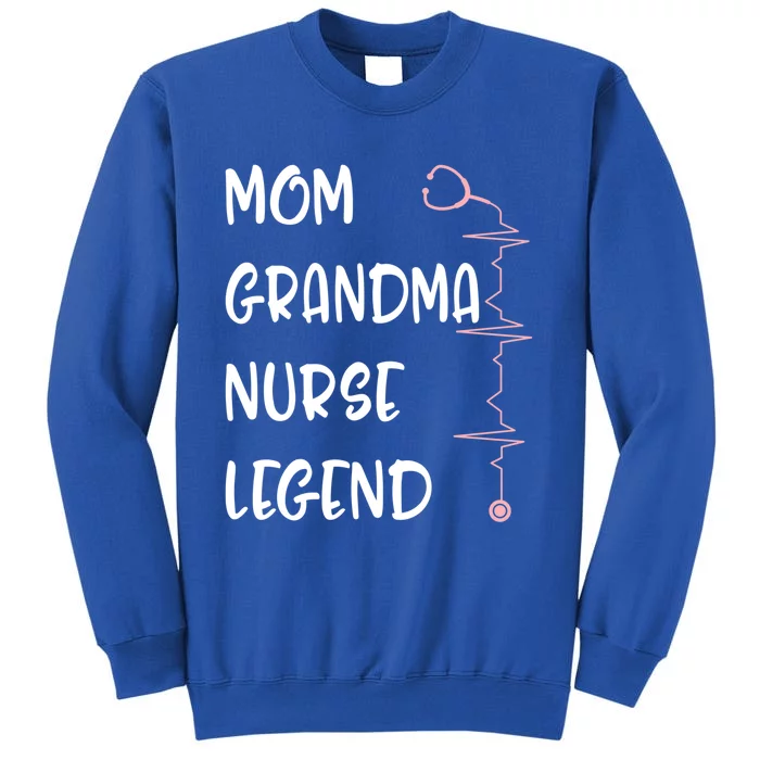 Nurses Week Mom Grandma Nurse Legend Mothers Day Retiret Cool Gift Tall Sweatshirt