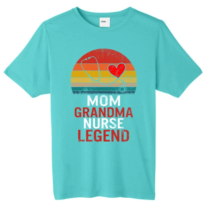 Nurses Week Mom Grandma Nurse Legend Mothers Day Retiret Gift ChromaSoft Performance T-Shirt