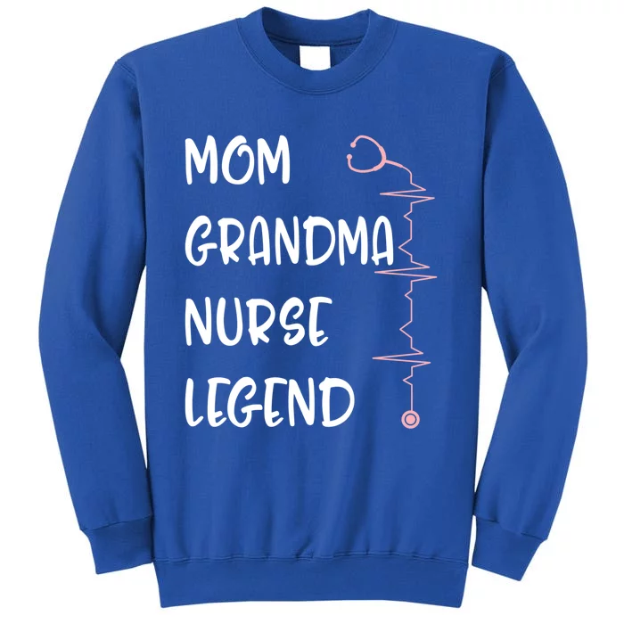 Nurses Week Mom Grandma Nurse Legend Mothers Day Retiret Gift Tall Sweatshirt