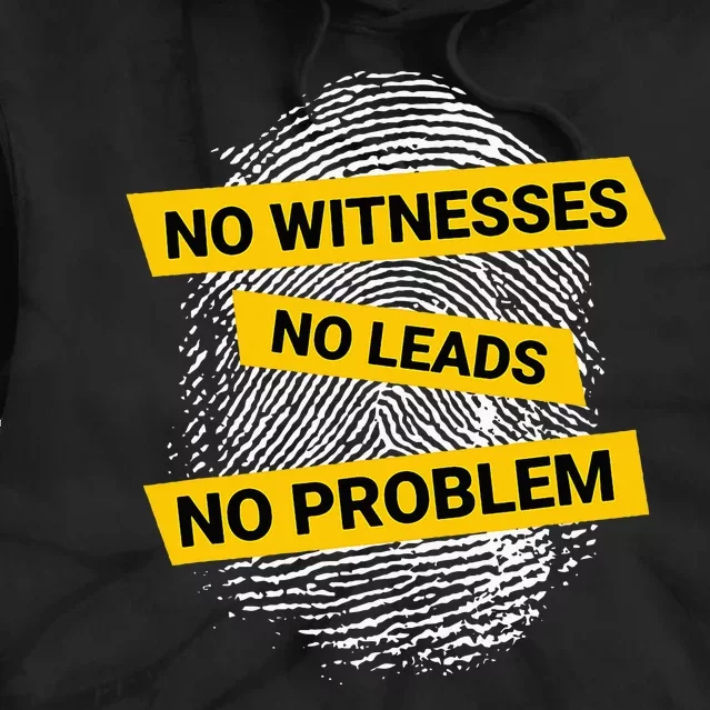 No Witnesses No Leads No Problem Tie Dye Hoodie