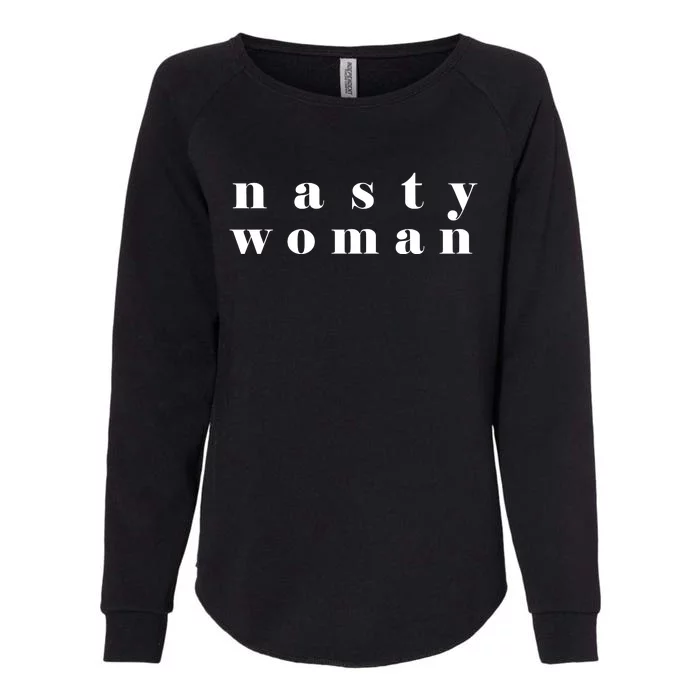 Nasty Woman Womens California Wash Sweatshirt