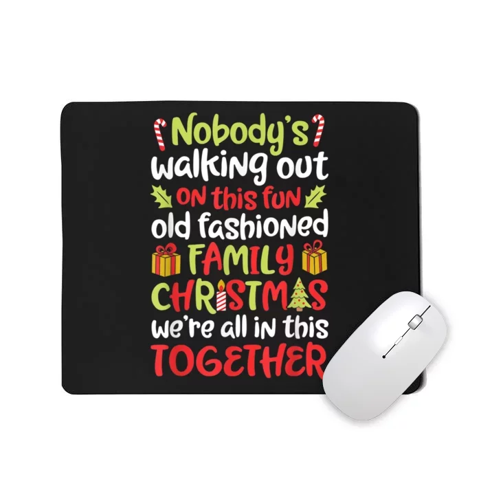 Nobody's Walking Out On This Fun Old Fashioned Family Christmas Mousepad