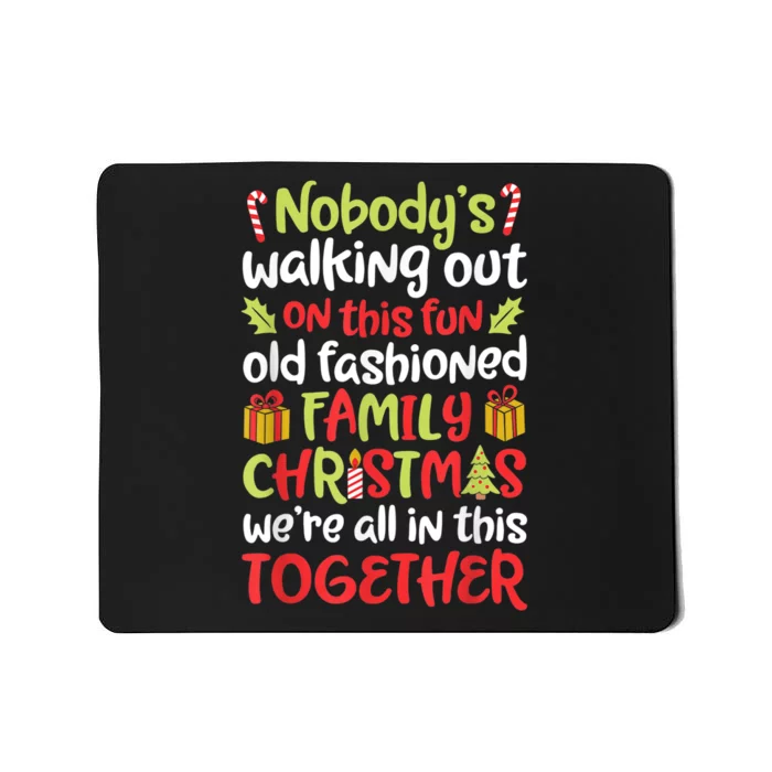 Nobody's Walking Out On This Fun Old Fashioned Family Christmas Mousepad