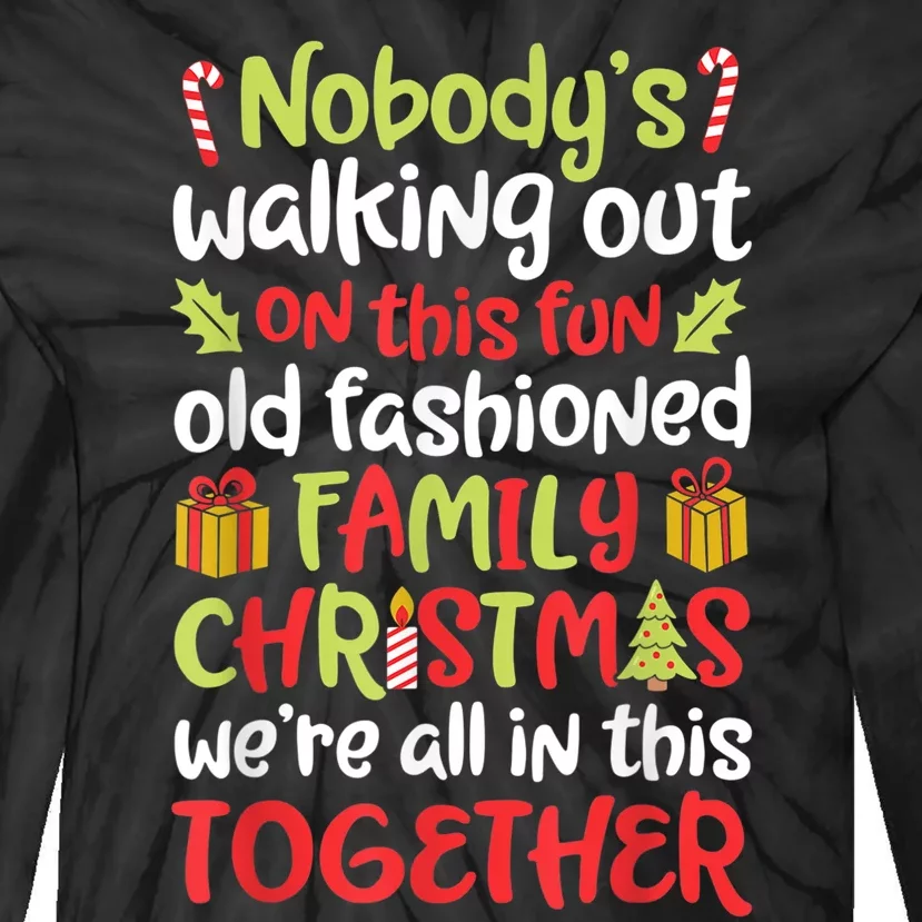 Nobody's Walking Out On This Fun Old Fashioned Family Christmas Tie-Dye Long Sleeve Shirt