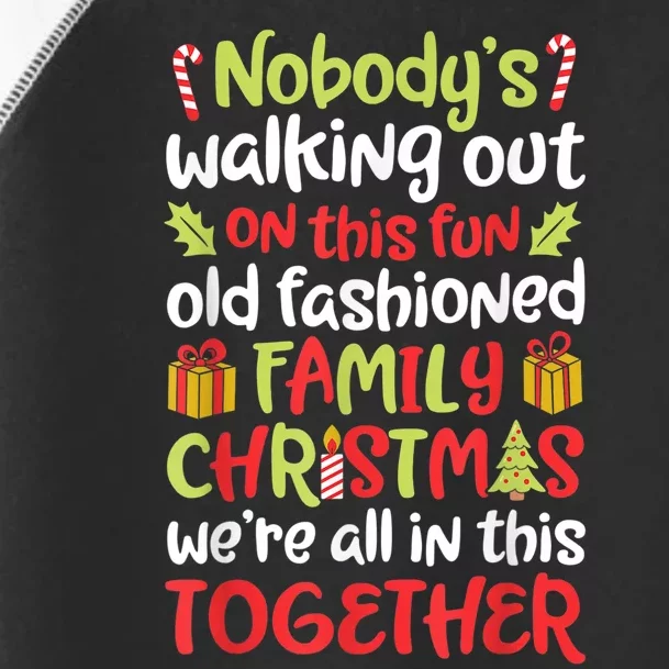 Nobody's Walking Out On This Fun Old Fashioned Family Christmas Toddler Fine Jersey T-Shirt