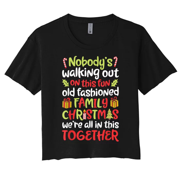 Nobody's Walking Out On This Fun Old Fashioned Family Christmas Women's Crop Top Tee