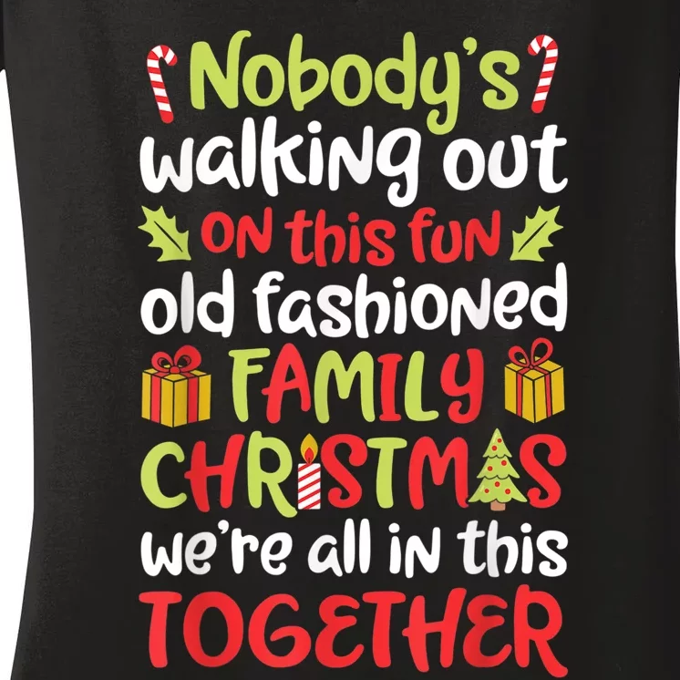 Nobody's Walking Out On This Fun Old Fashioned Family Christmas Women's V-Neck T-Shirt