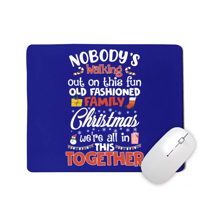 Nobody's Walking Out On This Fun Old Family Christmas Xmas Funny Gift Mousepad