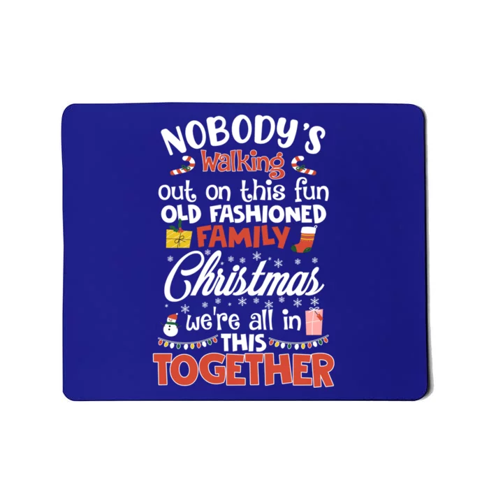 Nobody's Walking Out On This Fun Old Family Christmas Xmas Funny Gift Mousepad