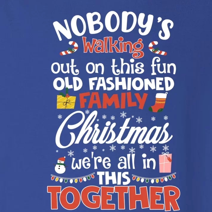 Nobody's Walking Out On This Fun Old Family Christmas Xmas Funny Gift Toddler Long Sleeve Shirt