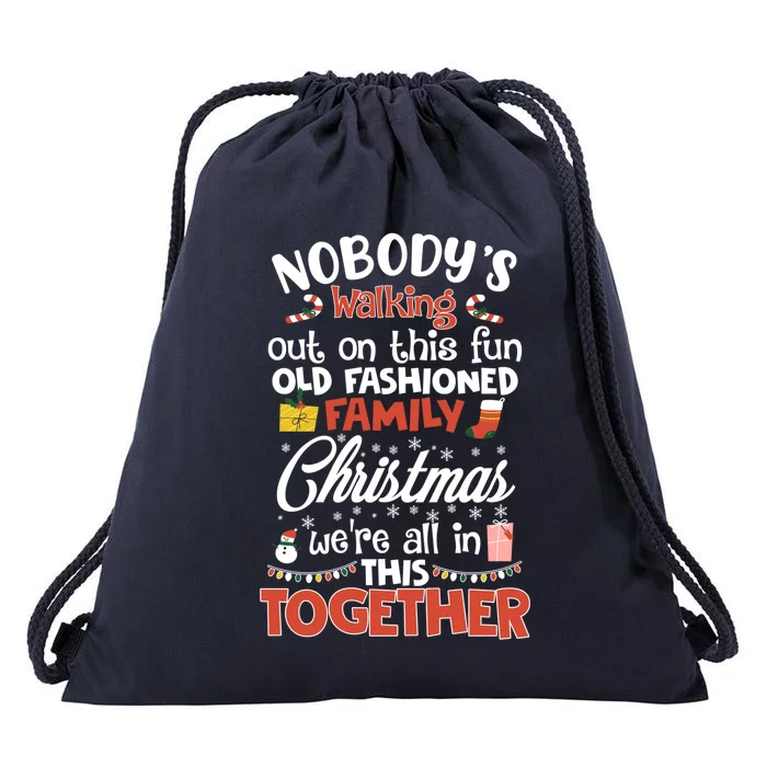 Nobody's Walking Out On This Fun Old Family Christmas Xmas Funny Gift Drawstring Bag