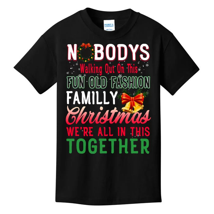 Nobody's Walking Out On This Fun Old Family Christmas Xmas Kids T-Shirt