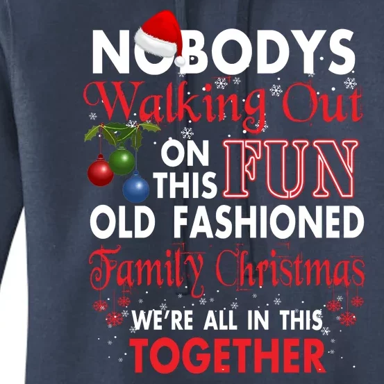 Nobody's Walking Out On This Fun Old Fashion Family Christmas Women's Pullover Hoodie