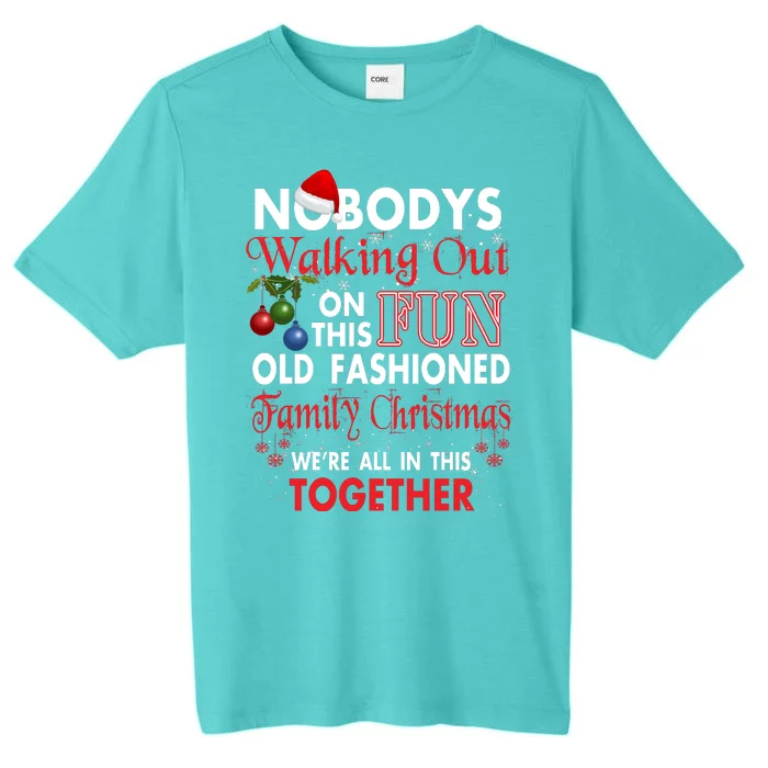 Nobody's Walking Out On This Fun Old Fashion Family Christmas ChromaSoft Performance T-Shirt