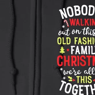 NobodyS Walking Out On This Fun Old Family Christmas Xmas Full Zip Hoodie