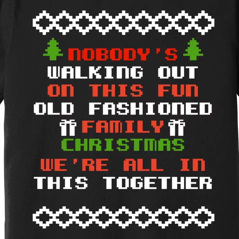 NobodyS Walking Out On This Fun Old Fashioned Christmas Premium T-Shirt