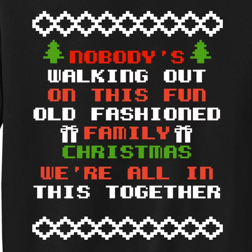 NobodyS Walking Out On This Fun Old Fashioned Christmas Tall Sweatshirt