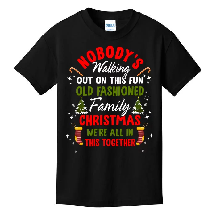 Nobody's Walking Out On This Fun Old Family Christmas Xmas Kids T-Shirt