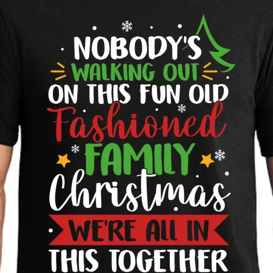 Nobody's Walking Out On This Fun Old Family Christmas Xmas Meaningful Gift Pajama Set