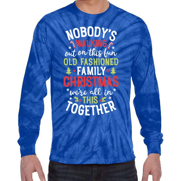 Nobody's Walking Out On This Fun Old Family Christmas Xmas Gift Tie-Dye Long Sleeve Shirt