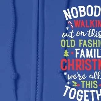 Nobody's Walking Out On This Fun Old Family Christmas Xmas Gift Full Zip Hoodie