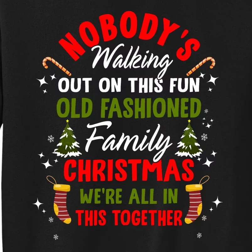 Nobody's Walking Out On This Fun Old Family Christmas Tall Sweatshirt