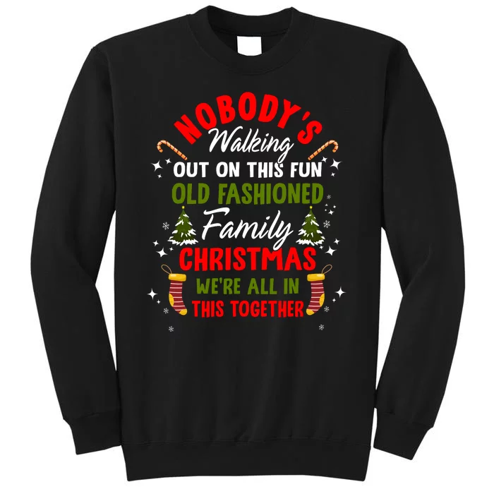 Nobody's Walking Out On This Fun Old Family Christmas Tall Sweatshirt