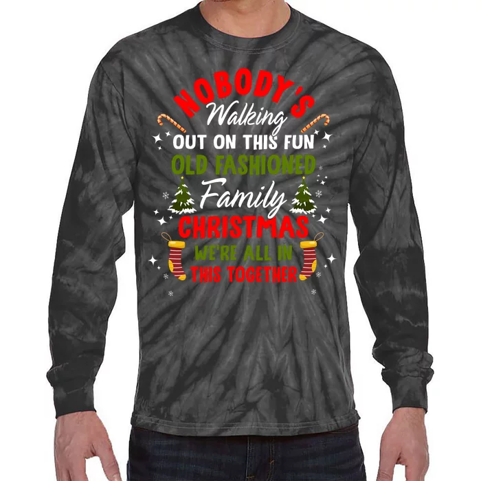 Nobody's Walking Out On This Fun Old Family Christmas Tie-Dye Long Sleeve Shirt