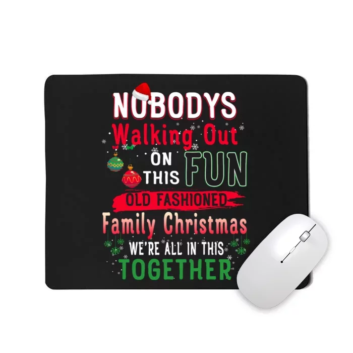 Nobody's Walking Out On This Fun Old Family Christmas Xmas Mousepad