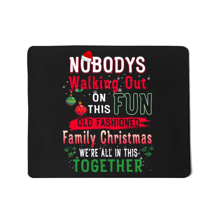 Nobody's Walking Out On This Fun Old Family Christmas Xmas Mousepad