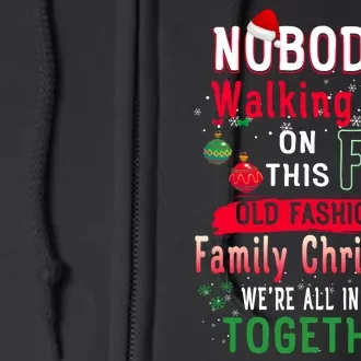 Nobody's Walking Out On This Fun Old Family Christmas Xmas Full Zip Hoodie