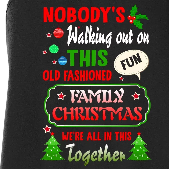 Nobody's Walking Out On This Fun Old Fashion Family Christmas Women's Racerback Tank