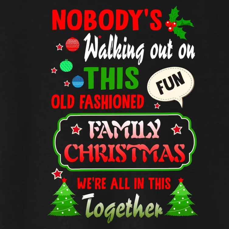 Nobody's Walking Out On This Fun Old Fashion Family Christmas Women's Crop Top Tee