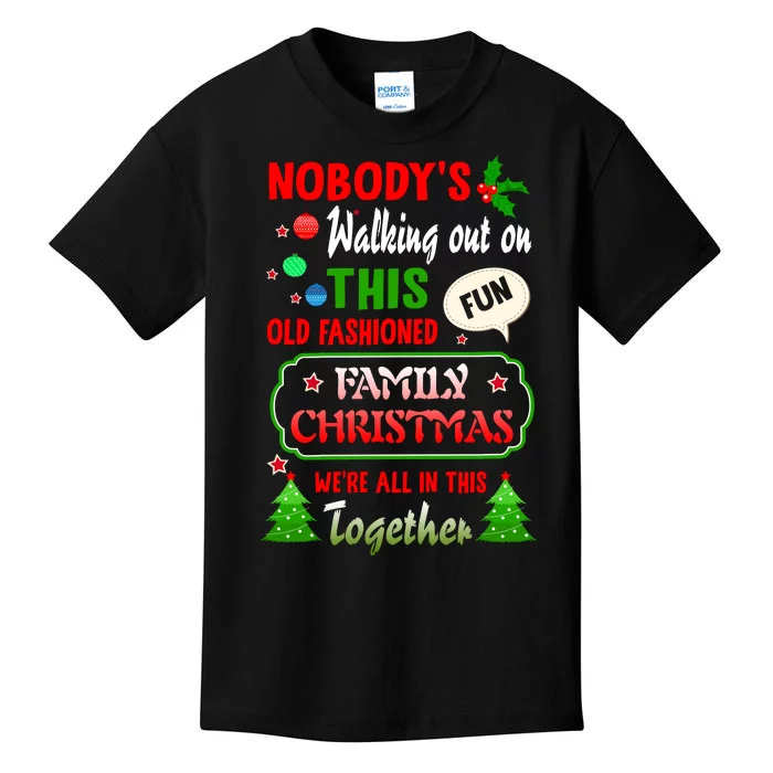 Nobody's Walking Out On This Fun Old Fashion Family Christmas Kids T-Shirt