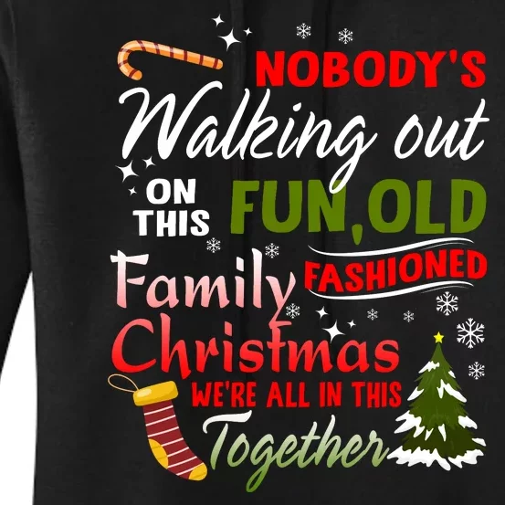 Nobody's Walking Out On This Fun Old Fashion Family Christmas Women's Pullover Hoodie