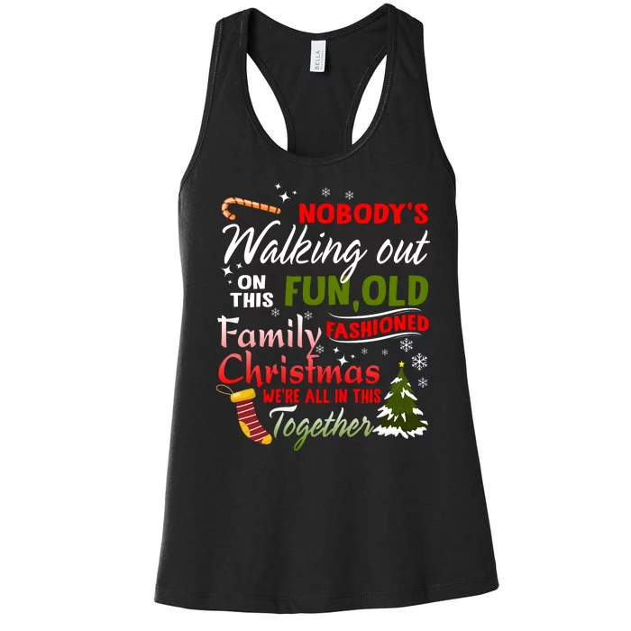 Nobody's Walking Out On This Fun Old Fashion Family Christmas Women's Racerback Tank