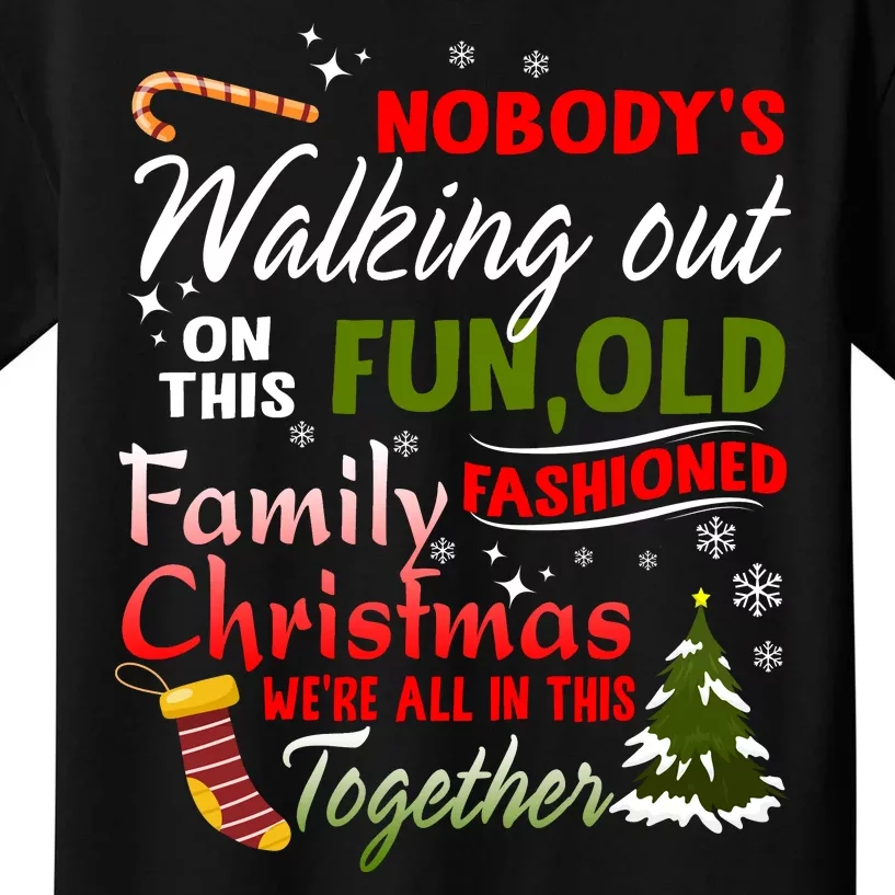 Nobody's Walking Out On This Fun Old Fashion Family Christmas Kids T-Shirt