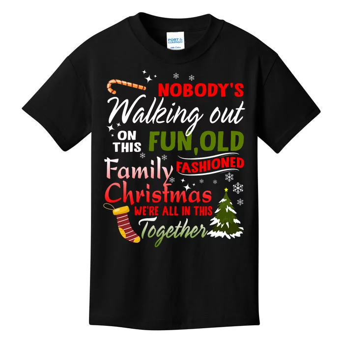 Nobody's Walking Out On This Fun Old Fashion Family Christmas Kids T-Shirt