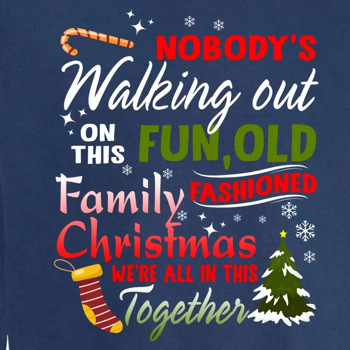 Nobody's Walking Out On This Fun Old Fashion Family Christmas Garment-Dyed Sweatshirt